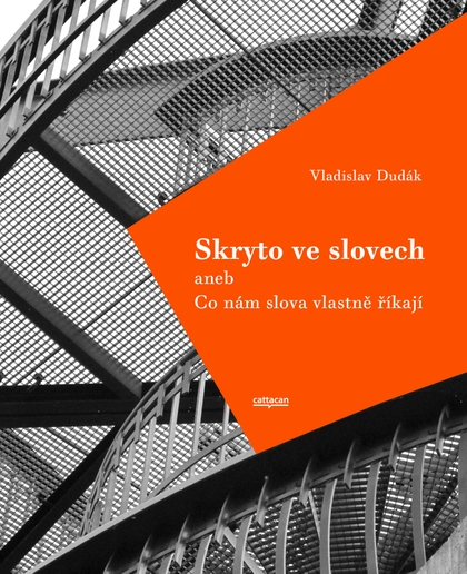 E-kniha Skryto ve slovech aneb Co nám slova vlastně říkají; 2.rozřířené vydání - PhDr. Vladislav Dudák