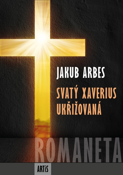 E-kniha Romaneta - Svatý Xaverius / Ukřižovaná - Jakub Arbes