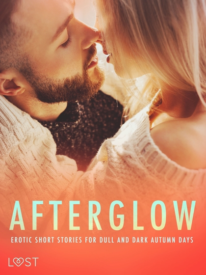 E-kniha Afterglow: Erotic Short Stories for Dull and Dark Autumn Days - Anita Bang, Alexandra Södergran, Erika Lust, Britta Bocker