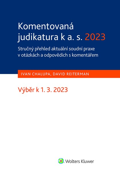 E-kniha Komentovaná judikatura k a. s. 2023. Stručný přehled aktuální soudní praxe v otázkách a odpovědích s komentářem - David Reiterman, Ivan Chalupa