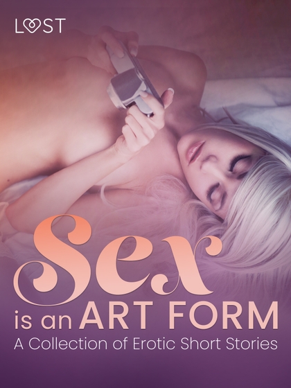 E-kniha Sex is an Art Form - A Collection of Erotic Short Stories - LUST authors