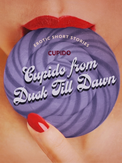 E-kniha Cupido from Dusk Till Dawn: A Collection of the Best Erotic Short Stories -  Cupido