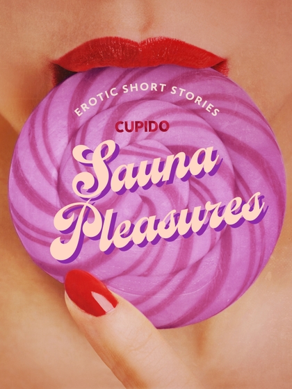 E-kniha Sauna Pleasures – and other erotic short stories from Cupido -  Cupido