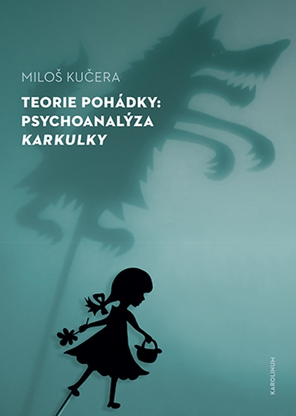 E-kniha Teorie pohádky: Psychoanalýza Karkulky - Miloš Kučera