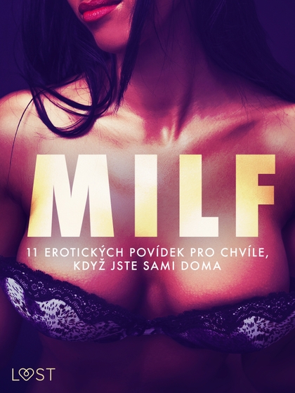 E-kniha MILF: 11 erotických povídek pro chvíle, když jste sami doma - Malin Edholm, Lisa Vild, Elena Lund, Vanessa Salt