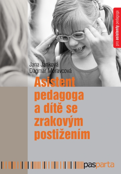 E-kniha Asistent pedagoga a dítě se zrakovým postižením - Dagmar Moravcová, Jana Janková