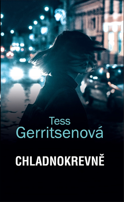E-kniha Chladnokrevně - Tess Gerritsenová
