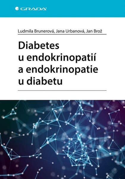 E-kniha Diabetes u endokrinopatií a endokrinopatie u diabetu - Jan Brož, Jana Urbanová, Ludmila Brunerová