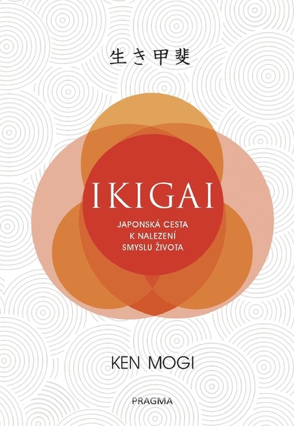 E-kniha Ikigai - Japonská cesta k nalezení smyslu života - Ken Mogi