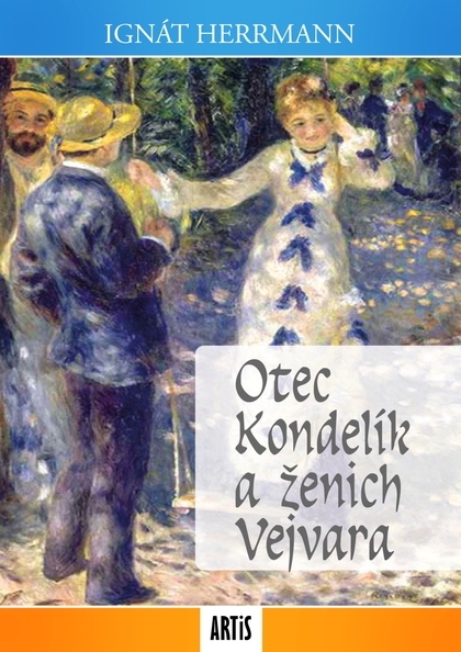 E-kniha Otec Kondelík a ženich Vejvara - Ignát Herrmann
