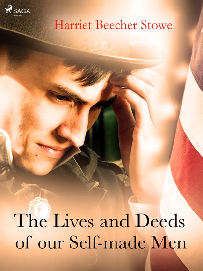 E-kniha The Lives and Deeds of our Self-made Men - Harriet Beecher Stowe