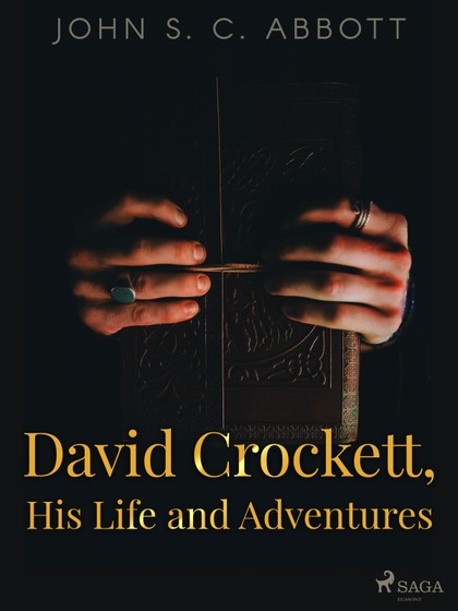 E-kniha David Crockett, His Life and Adventures - John S. C. Abbott