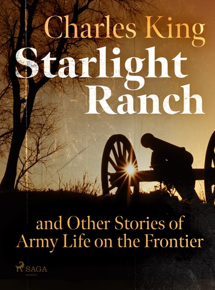 E-kniha Starlight Ranch and Other Stories of Army Life on the Frontier - Charles King