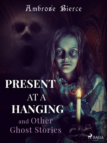 E-kniha Present at a Hanging and Other Ghost Stories - Ambrose Bierce