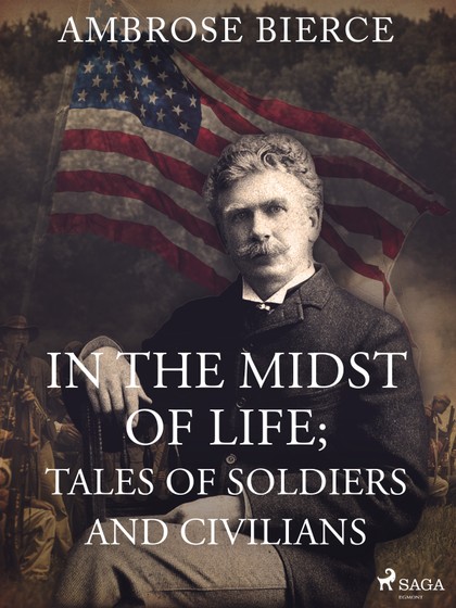 E-kniha In the Midst of Life; Tales of Soldiers and Civilians - Ambrose Bierce