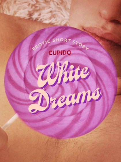 E-kniha White Dreams - Erotic Short Story -  Cupido