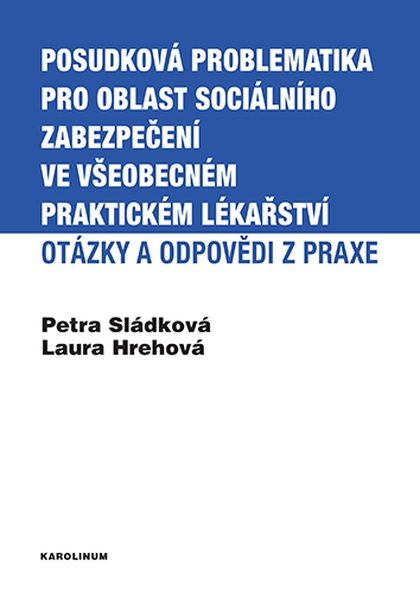 E-kniha Posudková problematika pro oblast sociálního zabezpečení ve všeobecném praktickém lékařství - Petra Sládková, Laura Hrehová