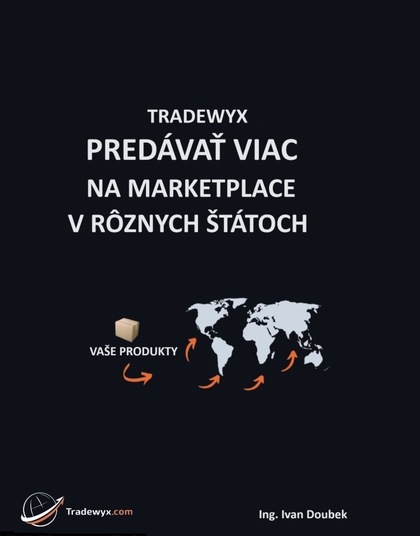 E-kniha TRADEWYX, PREDÁVAŤ VIAC  NA MARKETPLACE V RÔZNYCH ŠTÁTOCH - Ivan Doubek Ing.