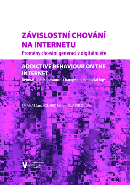 E-kniha Závislostní chování na internetu. Proměny chování generací v digitální éře - Marek Kolařík, Jan Šmahaj, Ondřej Glaser