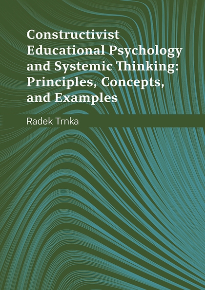 E-kniha Constructivist Educational Psychology and Systematic Thinking: Principles, Concepts, and Examples - Radek Trnka