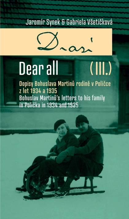 E-kniha Dear All (III): Dopisy Bohuslava Martinů rodině v Poličce z let 1934 a 1935 - Jaromír Synek, Gabriela Všetičková