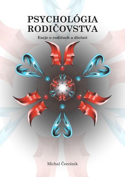 E-kniha Psychológia rodičovstva: Eseje o rodičoch a dieťati - Michal Čerešník