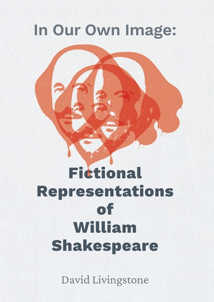 E-kniha In Our Own Image: Fictional Representations of William Shakespeare - David Livingstone