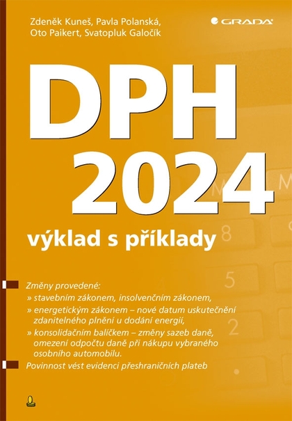 E-kniha DPH 2024 - výklad s příklady - Oto Paikert, Svatopluk Galočík, Zdeněk Kuneš, Pavla Polanská