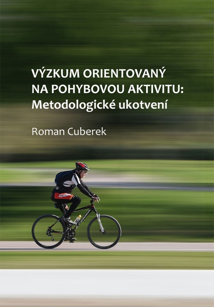 E-kniha Výzkum orientovaný na pohybovou aktivitu: metodologické ukotvení - Roman Cuberek