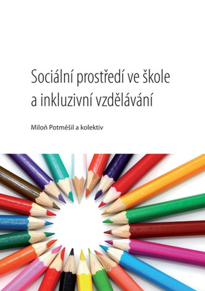 E-kniha Sociální prostředí ve škole a inkluzivní vzdělávání - kolektiv a, Miloň Potměšil