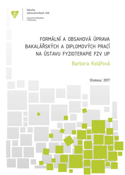 E-kniha Formální a obsahová úprava bakalářských a diplomových prací na Ústavu fyzioterapie FZV UP - Barbora Kolářová