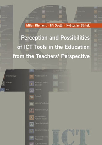 E-kniha Perception and Possibilities of ICT Tools in the Education from the Teachers´ Perspective - Jiří Dostál, Milan Klement, K. Bártek