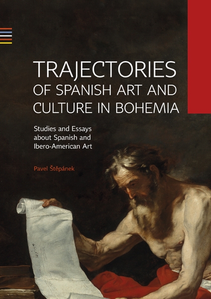 E-kniha Trajectories of Spanish Art and Culture in Bohemia: Studies and essays about Spanish and Ibero-American Art - Pavel Štěpánek