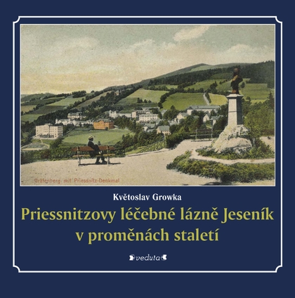 E-kniha Priessnitzovy léčebné lázně Jeseník v proměnách staletí - Květoslav Growka