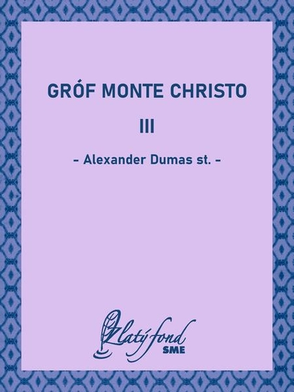 E-kniha Gróf Monte Christo III - Alexander Dumas st.