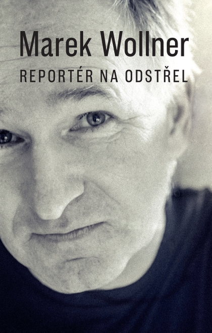 E-kniha Marek Wollner - Reportér na odstřel - Marek Wollner