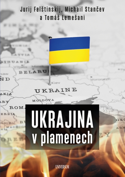 E-kniha Ukrajina v plamenech - Tomáš Lemešani, Jurij Felštinskij, Michail Stančev