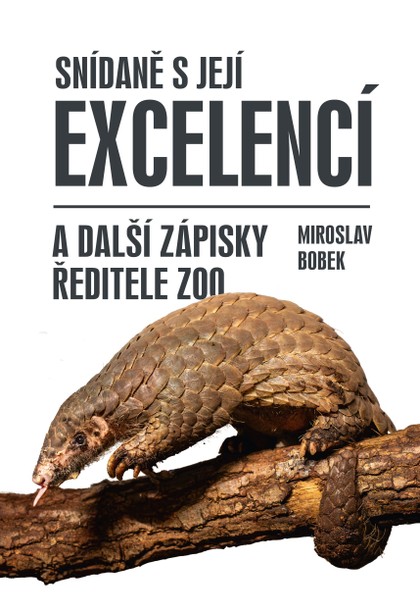 E-kniha Snídaně s Její Excelencí a další zápisky ředitele zoo - Miroslav Bobek