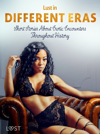 E-kniha Lust in Different Eras: Short Stories About Erotic Encounters Throughout History - Ane-Marie Kjeldberg Klahn, Marguerite Nousville, Betty Frank Simonsen, Beatrice Nielsen