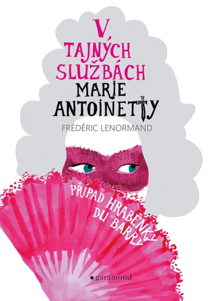 E-kniha V tajných službách Marie Antoinetty: Případ hraběnky du Barry - Frédéric Lenormand