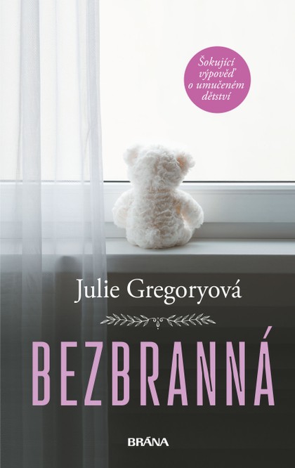 E-kniha Bezbranná - Šokující výpověď o umučeném dětství - Julie Gregoryová