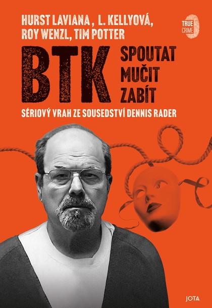 E-kniha BTK: Spoutat, mučit, zabít - Roy Wenzl, Hurst Laviana, L. Kellyová, Tim Potter