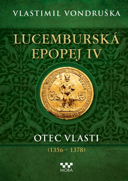 E-kniha Lucemburská epopej IV - Otec vlasti (1356-1378)  - Vlastimil Vondruška