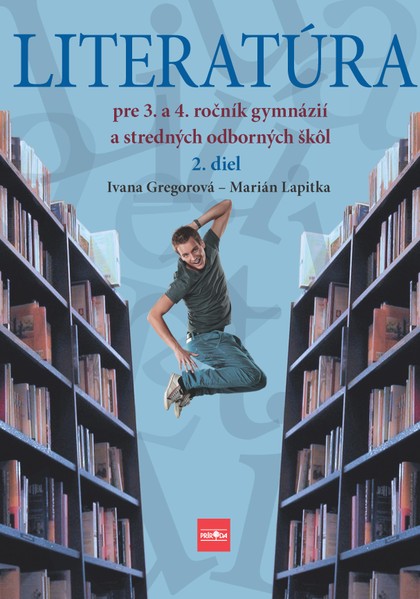 E-kniha Literatúra pre 3. a 4. ročník gymnázií a SOŠ, 2. diel - Ivana Gregorová, Marián Lapitka