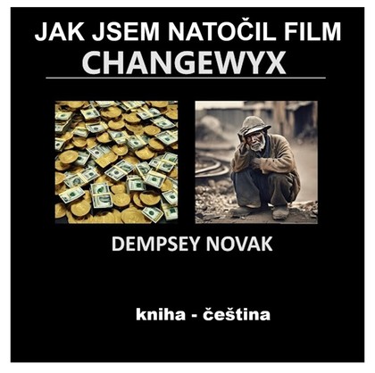 E-kniha JAK JSEM NATOČIL FILM CHANGEWYX - Dempsey Novak