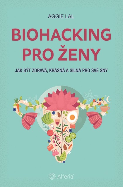 E-kniha Biohacking pro ženy - Aggie Lal