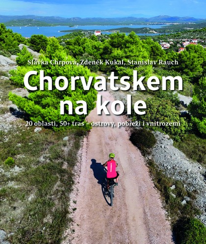 E-kniha Chorvatskem na kole - 20 oblastí, 50+ tras - ostrovy, pobřeží i vnitrozemí - Zdeněk Kukal, Slávka Chrpová, Stanislav Rauch