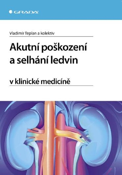E-kniha Akutní poškození a selhání ledvin v klinické medicíně - kolektiv a, Vladimír Teplan