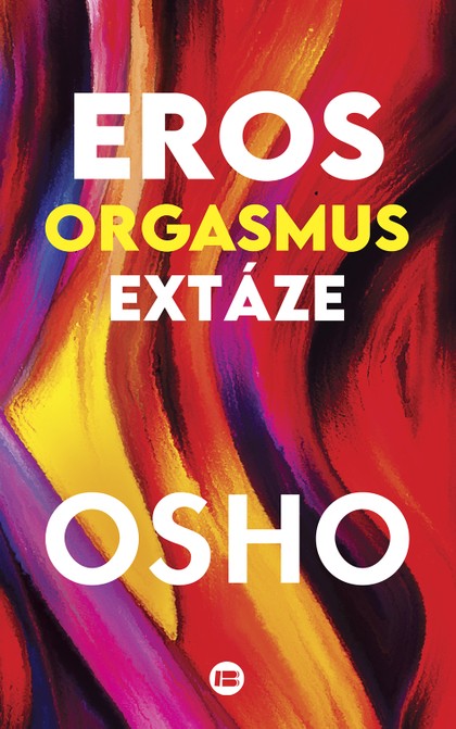 E-kniha Eros, orgasmus, extáze - Osho