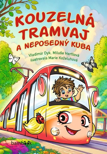 E-kniha Kouzelná tramvaj a neposedný Kuba - Vladimír Dyk, Marie Koželuhová, Miluše Hertlová